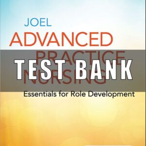 Test Bank for Advanced Practice Nursing Essentials for Role Development 5th Edition Joel