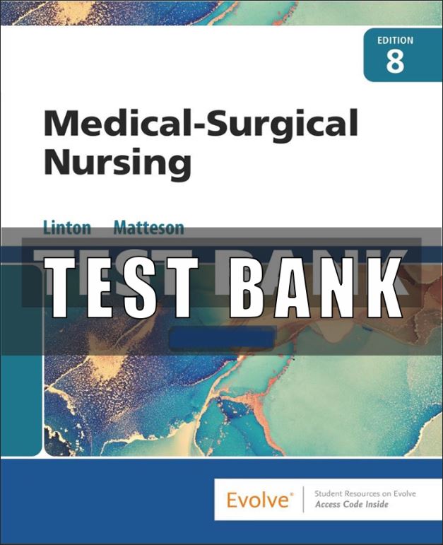 Test Bank For Medical-Surgical Nursing 8th Edition Mary Ann Linton