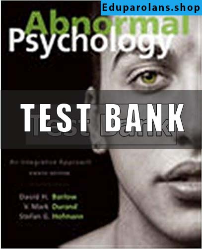 Test Bank for Abnormal Psychology An Integrative Approach 8th Edition Barlow