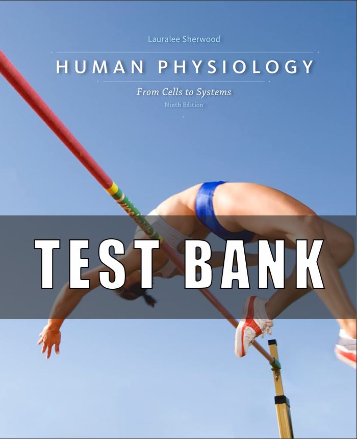 Test Bank Human Physiology From Cells to Systems 9th Edition Sherwood