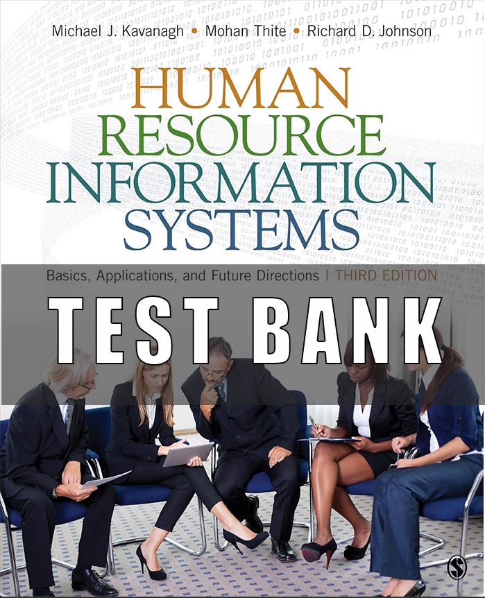 Test Bank for Human Resource Information Systems Basics Applications and Future Directions 3rd Edition by Michael J. Kavanagh