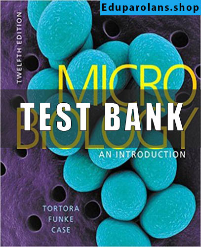 Test Bank of Microbiology, An Introduction 12th edition by Tortora