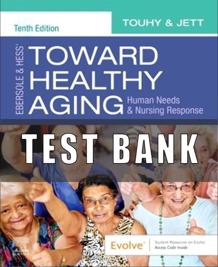Test Bank for Toward Healthy Aging 10th Edition Touhy