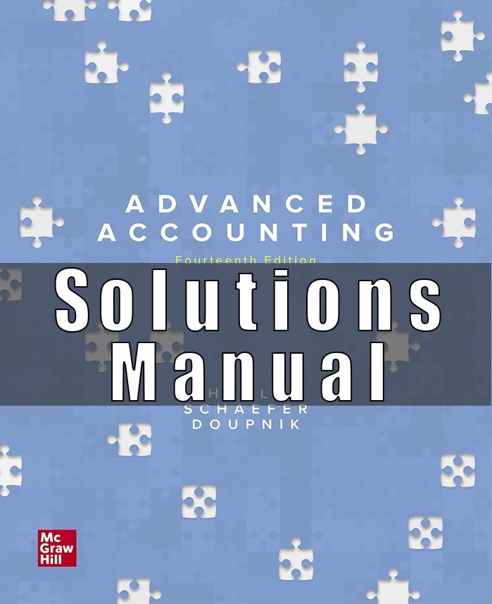 Solution Manual for Advanced Accounting, 14th Edition, Joe Ben Hoyle Thomas Schaefer Timothy Doupnik