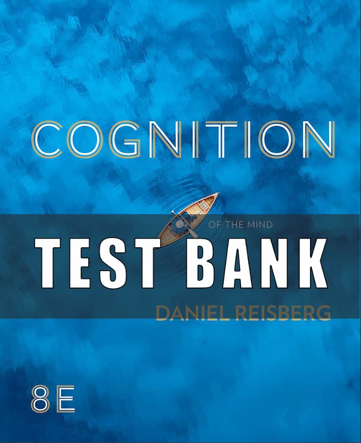 Test Bank for cognition exploring the science of the mind 8th edition by daniel reisberg