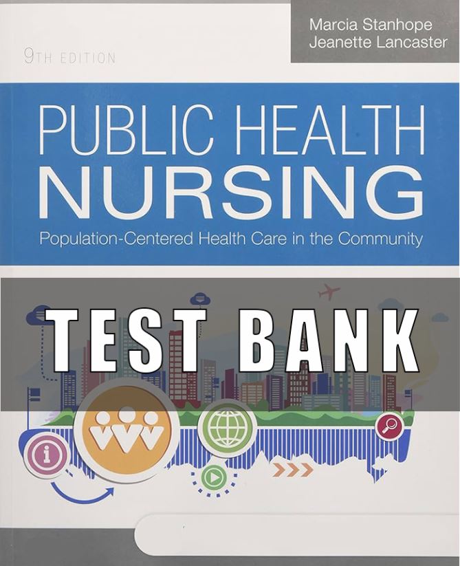 Test Bank for Public Health Nursing Population Centered Health Care in the Community 9th Edition Stanhope