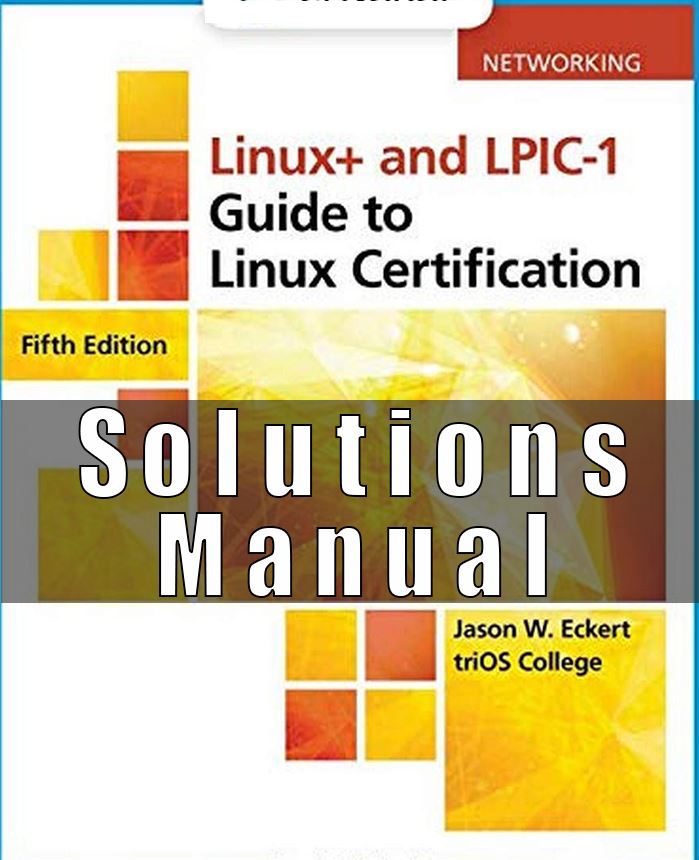 Solution Manual for Linux+ and LPIC-1 Guide to Linux Certification, 5th Edition Jason Eckert