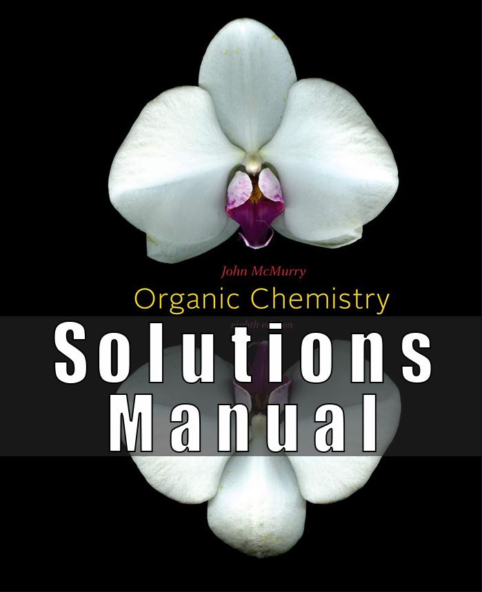 solutions manual for McMurrys Organic chemistry, Organic Chemistry 8th Edition (McMurry, John McMurry, Susan)