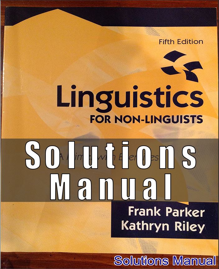 Solutions Manual For Linguistics For Non Linguists A Primer With Exercises 5th Edition Parker