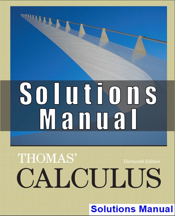 Solutions Manual For Thomas Calculus 13th Edition Thomas