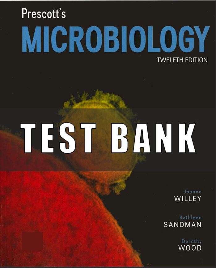 Test Bank for Prescott's Microbiology 12th Edition By Joanne Willey