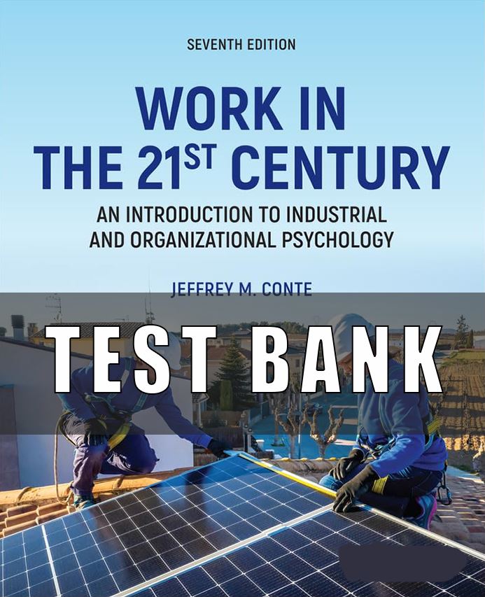 Test Bank for Work in the 21st Century An Introduction to Industrial and Organizational Psychology, 7th Edition
